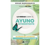 La verdad sobre el Ayuno Intermitente: Olvídate de las dietas y súmate al movimiento Ayuner