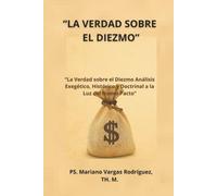 "La Verdad sobre el Diezmo": "Análisis Exegético, Histórico y Doctrinal a la Luz del Nuevo Pacto"