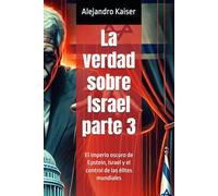 La verdad sobre Israel parte 3: El imperio oscuro de Epstein, Israel y el control de las élites mundiales
