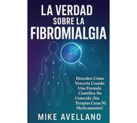 LA VERDAD SOBRE LA FIBROMIALGIA: Descubre Cómo Vencerla Usando una Fórmula Científica No Conocida ¡Sin Terapias Caras ni Medicamentos!: 4