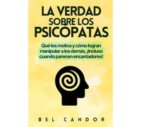 LA VERDAD SOBRE LOS PSICÓPATAS: Qué los motiva y cómo logran manipular a los demás, ¡Incluso cuando parecen encantadores!
