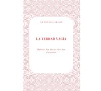 La Verdad Vacía: Hablar Sin Decir, Oír Sin Escuchar