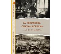 La Verdadera Cocina Siciliana... La de Mi Nonna: Recetario - Edición Española