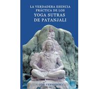 La verdadera esencia práctica de los Yoga Sutras de Patanjali