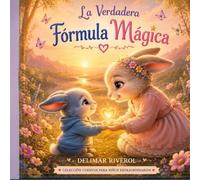 La Verdadera Fórmula Mágica: Una historia que transformará la manera de ver a los niños neuro divergentes.