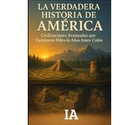 LA VERDADERA HISTORIA DE AMÉRICA: Civilizaciones Avanzadas que Existieron Miles de Años Antes de Colón: La Evidencia Arqueológica Suprimida que Revela el Encubrimiento Histórico Más Grande de América
