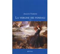 La vergine dei fondali - Tarroni Amleto