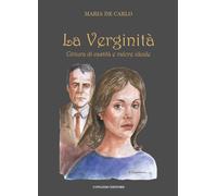 La verginità. Cintura di castità e valore ideale - [Congedo]