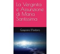La Verginita e Assunzione di Maria Santissima