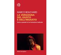 La vergogna del giusto e dell'ingiusto. Storie e pensieri di un'emozione inattuale