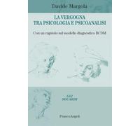 La vergogna tra psicologia e psicoanalisi. Con un capitolo sul modello diagnostico BCDM