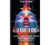 La vériré en nous: Cette conscience qui nous mène à la vérité