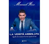 La verità assoluta. Quello che nessuno ha mai saputo di me