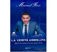La verità assoluta. Quello che nessuno ha mai saputo di me - [EBS Print]