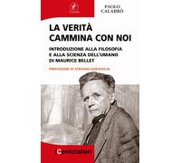 La verità cammina con noi. Introduzione alla filosofia e alla scienza dell...