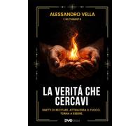 La Verità che Cercavi: Smetti di recitare. Attraversa il fuoco. Torna a essere.