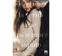 La verità che hai sempre saputo