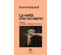 Libri Rachel Bespaloff - La Verita Che Noi Siamo