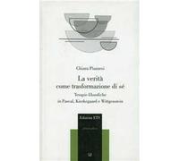 La verità come trasformazione di sé. Terapie filosofiche in Pascal, Kierkegaard e Wittgenstein