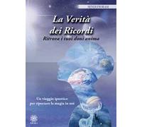 La verità dei ricordi. Ritrova i tuoi doni anima