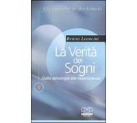 La verità dei sogni. Dalla psicologia alle neuroscienze