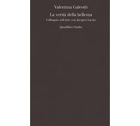 La verità della bellezza. Colloquio sull'arte con Jacques Lacan