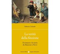 La verità della finzione. Il romanzo e la storia da Manzoni a Nievo