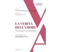 La verità dell'amore. Tracce per un cammino