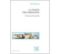 La verità dell'immagine. Una lettura di Georg Trakl - Porena Ida