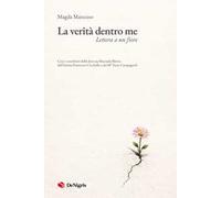 La verità dentro me. Lettera a un fiore