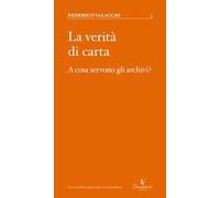 La verità di carta. A cosa servono gli archivi?