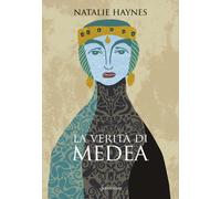 La verità di Medea - Haynes Natalie