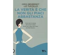La verità è che non gli piaci abbastanza