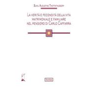 La verità e fecondità della vita matrimoniale e familiare nel pensiero di Carlo Caffarra