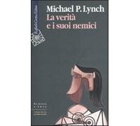 La verità e i suoi nemici - Lynch Michael P.