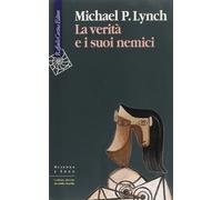 La verità e i suoi nemici [Paperback] [Oct 13, 2006] Lynch, Michael P.; Moriggi,