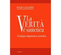 La verità è sintetica. Teologia dogmatica cattolica
