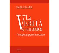 La verità è sintetica. Teologia dogmatica cattolica