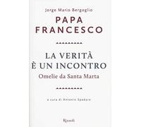 La verità è un incontro – Omelie da Santa Marta