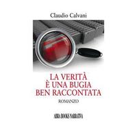 La verità è una bugia ben raccontata