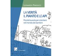 La verità, il pianto e le api. Piccola bussola per orientarsi nel mondo dei bambini