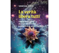 La Verità Libera Tutti. Liberati dalla paura di essere abbandonata e riempiti di