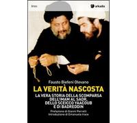 La verità nascosta. La vera storia della scomparsa dell'imam Al Sadr, dello sceicco Yaacoub e di Badreddin
