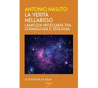 La verità nell'abisso. L'amicizia necessaria tra cosmologia e teologia