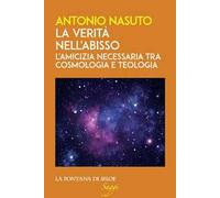 La verità nell'abisso. L'amicizia necessaria tra cosmologia e teologia