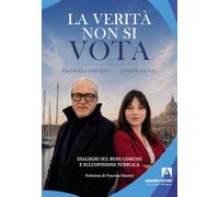 La verità non si vota. Dialoghi sul bene comune e sull'opinione pubblica