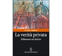 La verità privata. Riflessioni sul delirio - Ballerini Arnaldo