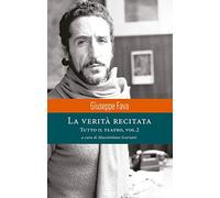 La verità recitata. Tutto il teatro. Vol. 2