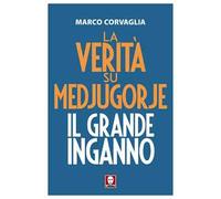 La verità su Medjugorje. Il grande inganno