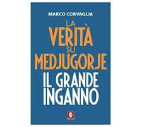 La verità su Medjugorje. Il grande inganno